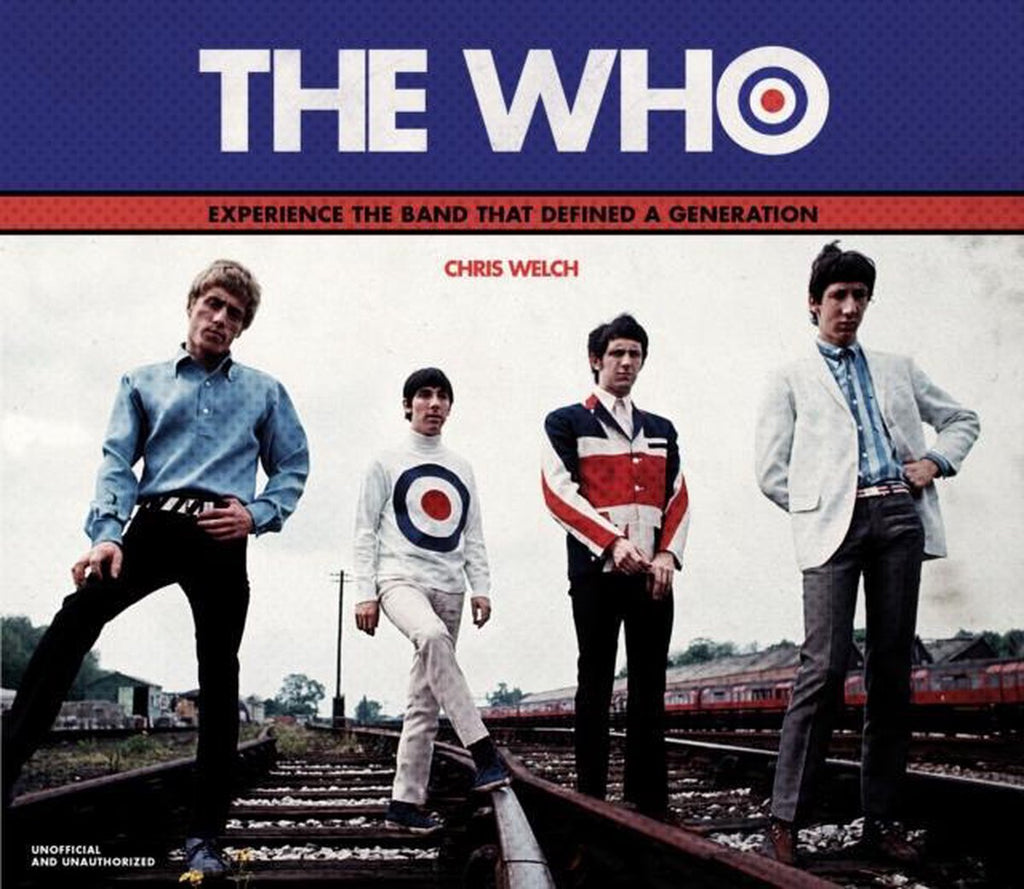 The Who: The Story Of The Band That Defined A Generation