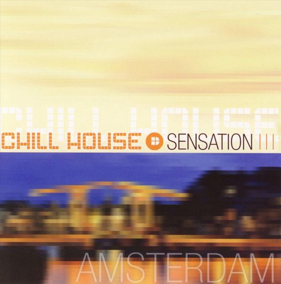 various artists Chill House Sensation: Amsterdam